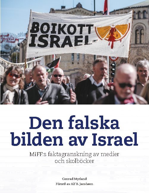 Den falska bilden av Israel : MIFF:s faktagranskning av medier och skolböcker