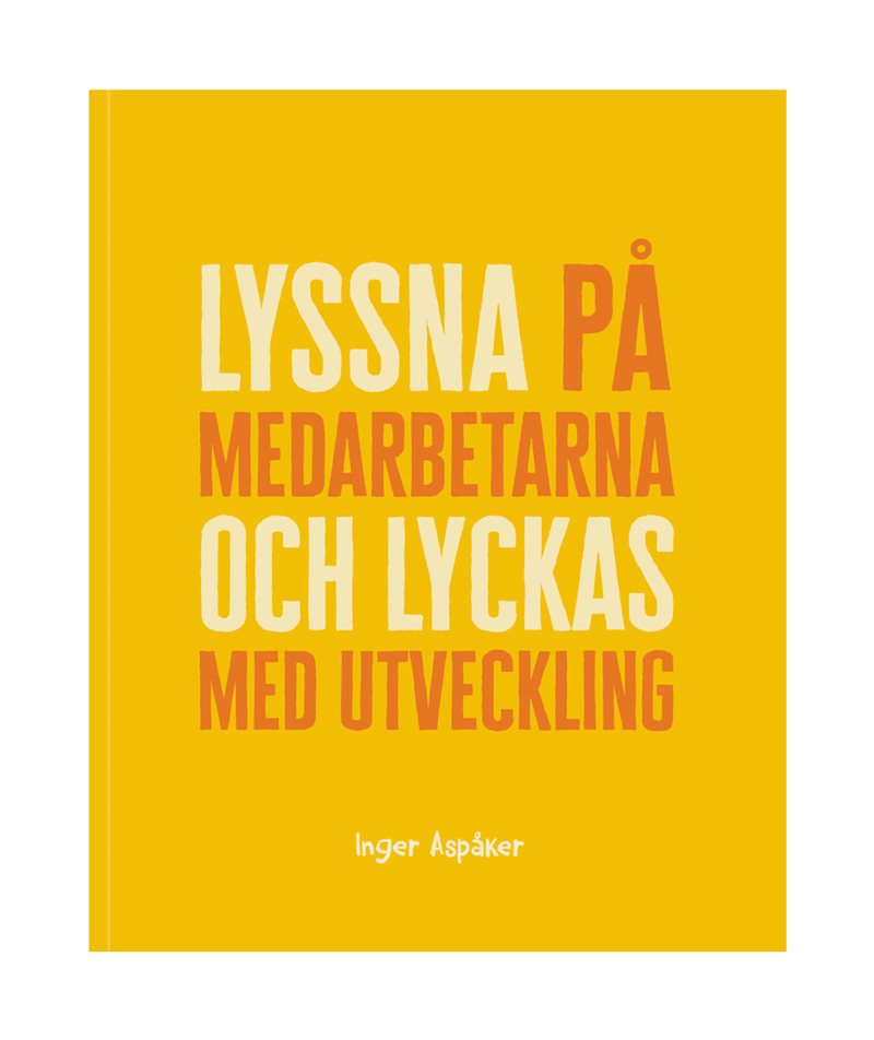 Lyssna på medarbetarna och lyckas med utveckling