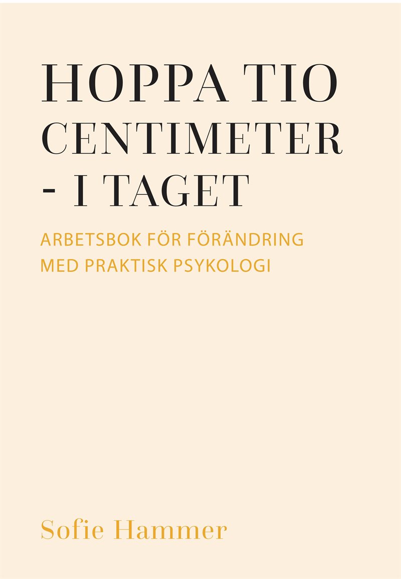 Hoppa tio centimeter - i taget : arbetsbok för förändring med praktisk psykologi