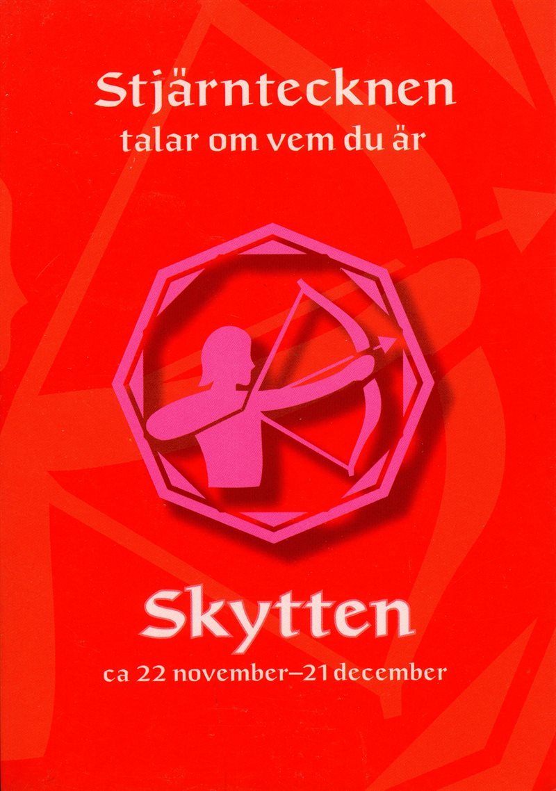 Stjärntecknen talar om vem du är : skytten