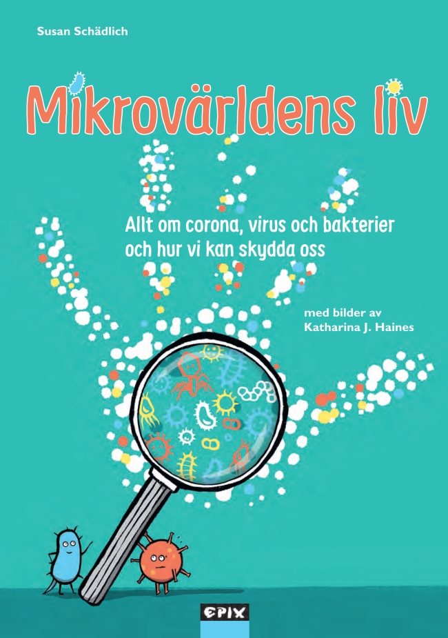 Mikrovärldens liv : allt om corona, virus och bakterier och hur vi kan skydda oss