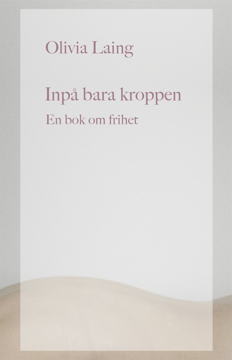 Inpå bara kroppen : en bok om frihet