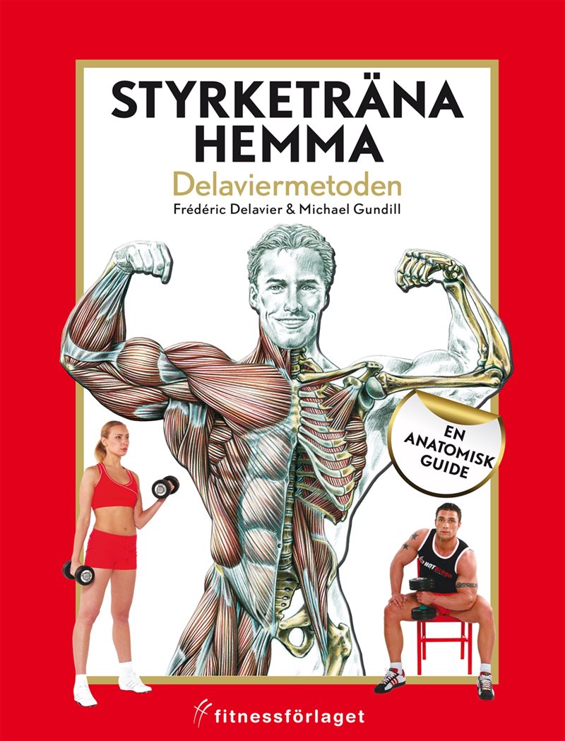 Styrketräna hemma : Delaviermetoden : en anatomisk guide