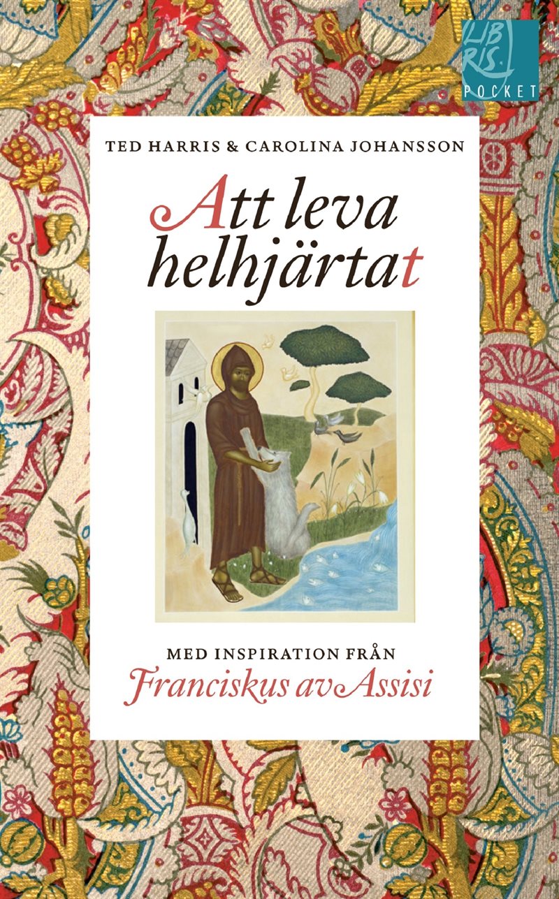 Att leva helhjärtat : inspiration från Franciskus av Assisi