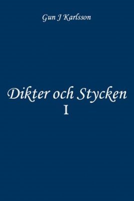 Dikter och stycken. Volym I