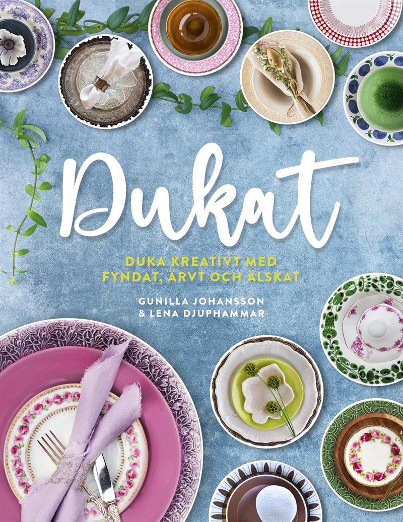 Dukat : duka kreativt med fyndat, ärvt och älskat