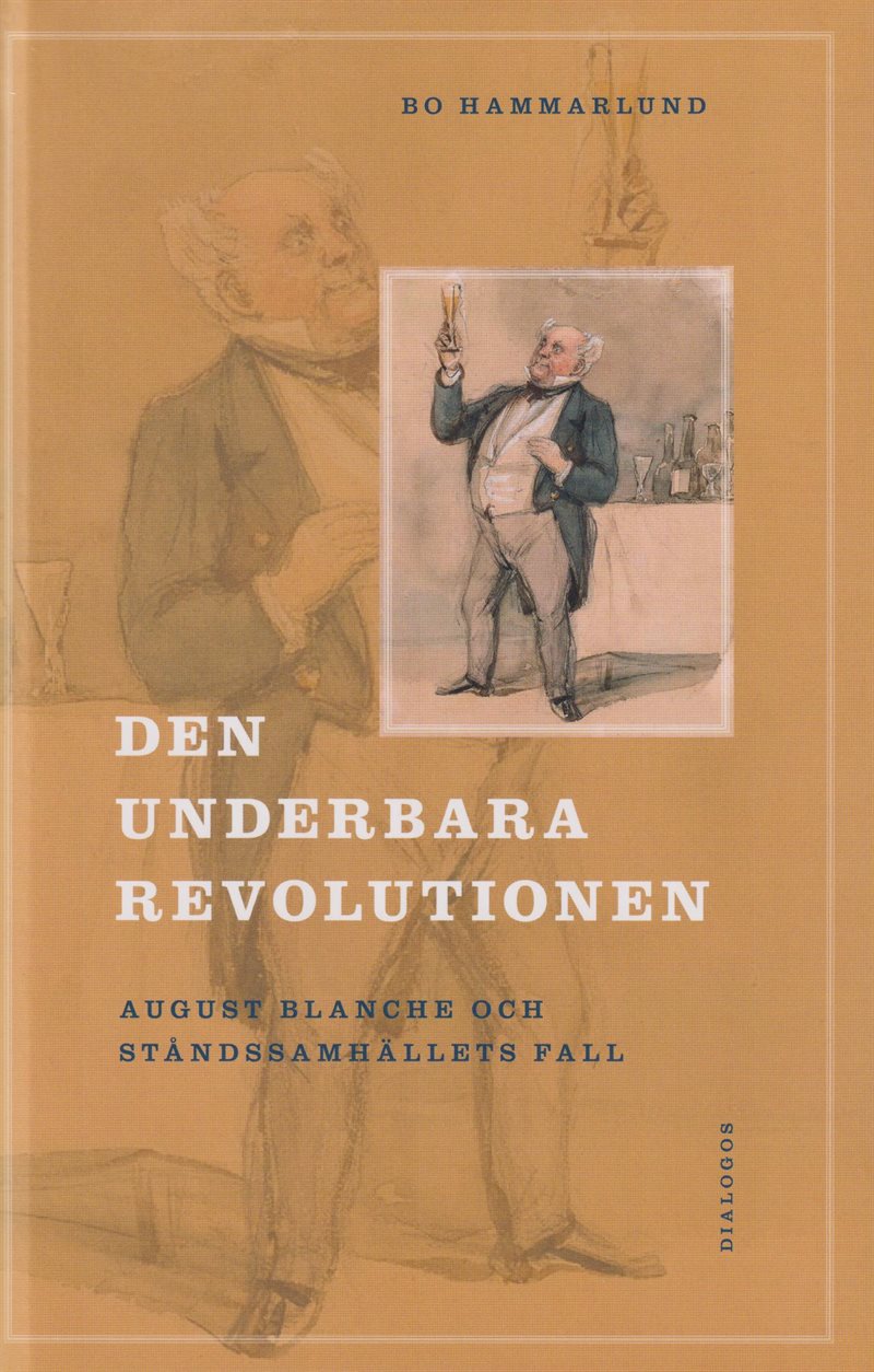 Den underbara revolutionen : August Blanche och ståndssamhällets fall