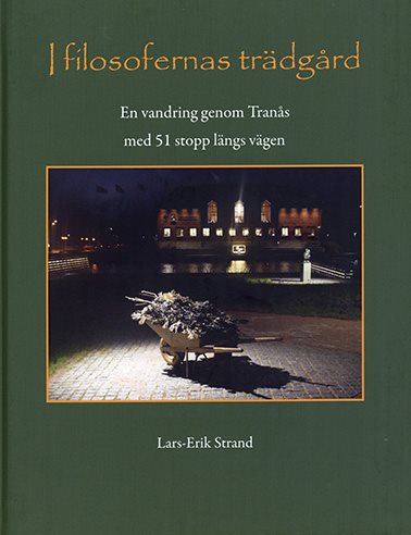 I filosofernas trädgård : en vandring genom Tranås med 51 stopp längs vägen