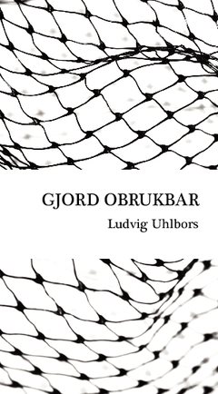 Gjord obrukbar