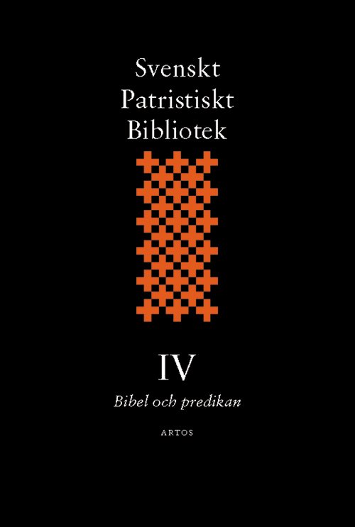 Svenskt Patristiskt Bibliotek. Band 4, Bibel och predikan