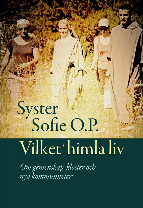 Vilket himla liv : om gemenskap, kloster och nya kommuniteter