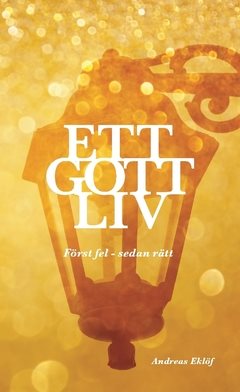 Ett gott liv : först fel - sedan rätt