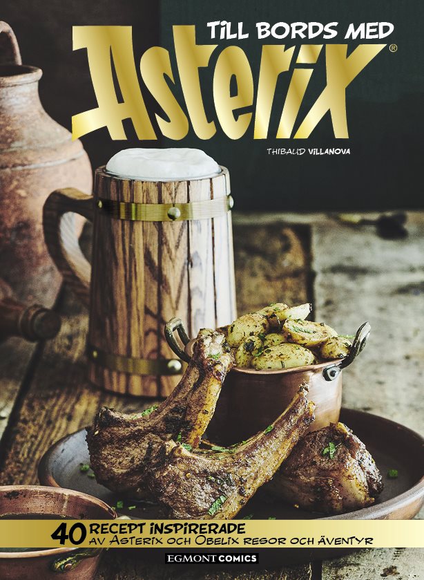 Till bords med Asterix : 40 recept inspirerade av Asterix och Obelix resor