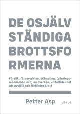 De osjälvständiga brottsformerna : försök, förberedelse, stämpling, (gärningsmannaskap &) medverkan, underlåtenhet att avslöja och förhindra brott