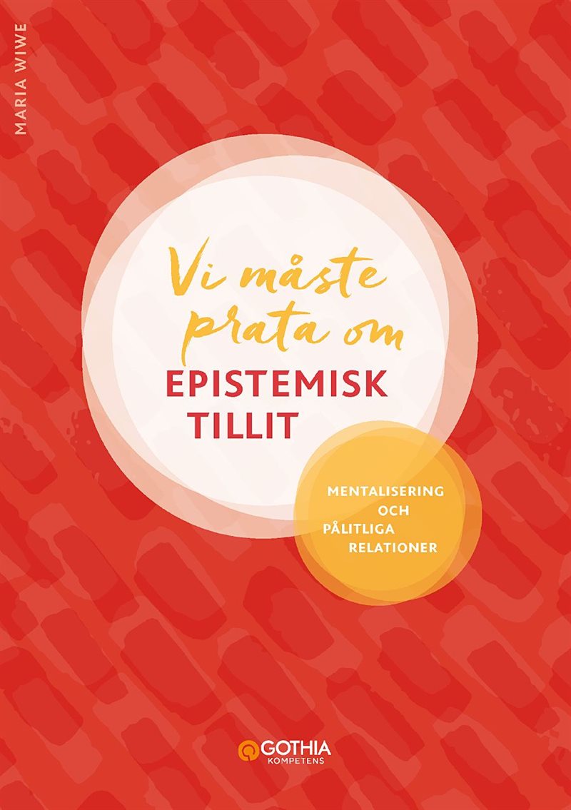 Vi måste prata om epistemisk tillit : mentalisering och pålitliga relationer