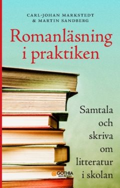 Romanläsning i praktiken : samtala och skriva om litteratur i skolan