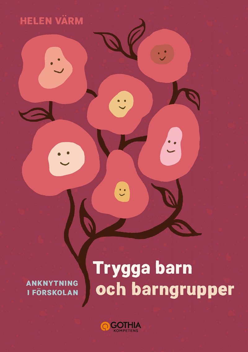 Trygga barn och barngrupper : anknytning i förskolan