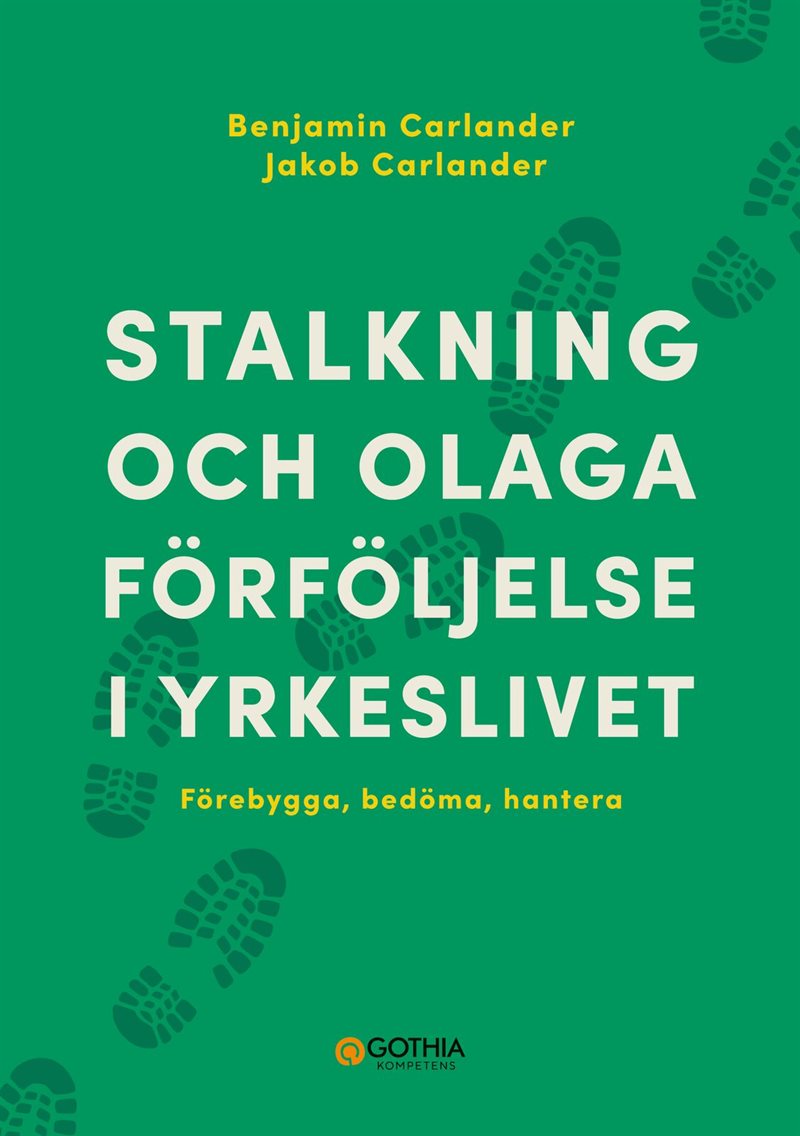 Stalkning och olaga förföljelse i yrkeslivet : förebygga, bedöma, hantera