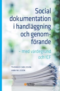 Social dokumentation i handläggning och genomförande : med värdegrund och ICF