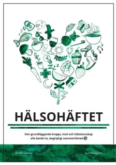 Hälsohäftet : den grundläggande kropps, kost och hälsokunskap alla borde ha