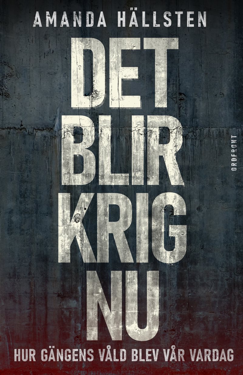 Det blir krig nu: Hur gängens våld blev vår vardag