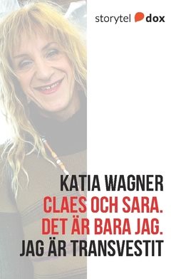 Claes och Sara : det är bara jag - jag är transvestit