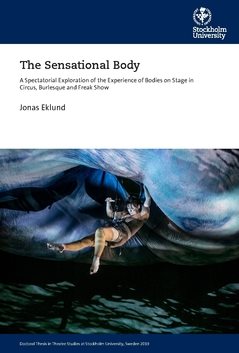 The sensational body : a spectatorial exploration of the experience of bodies on stage in circus, burlesque and freak show