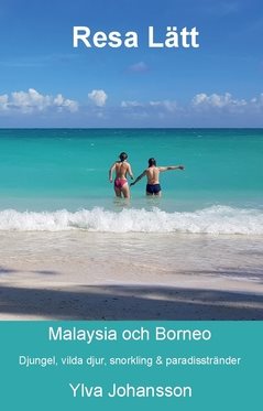 Resa lätt Malaysia och Borneo : djungel, vilda djur, snorkling & paradisstränder