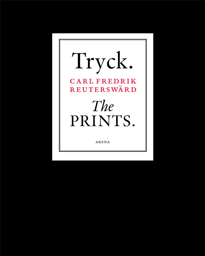 Tryck. The Prints. Carl Fredrik Reuterswärd