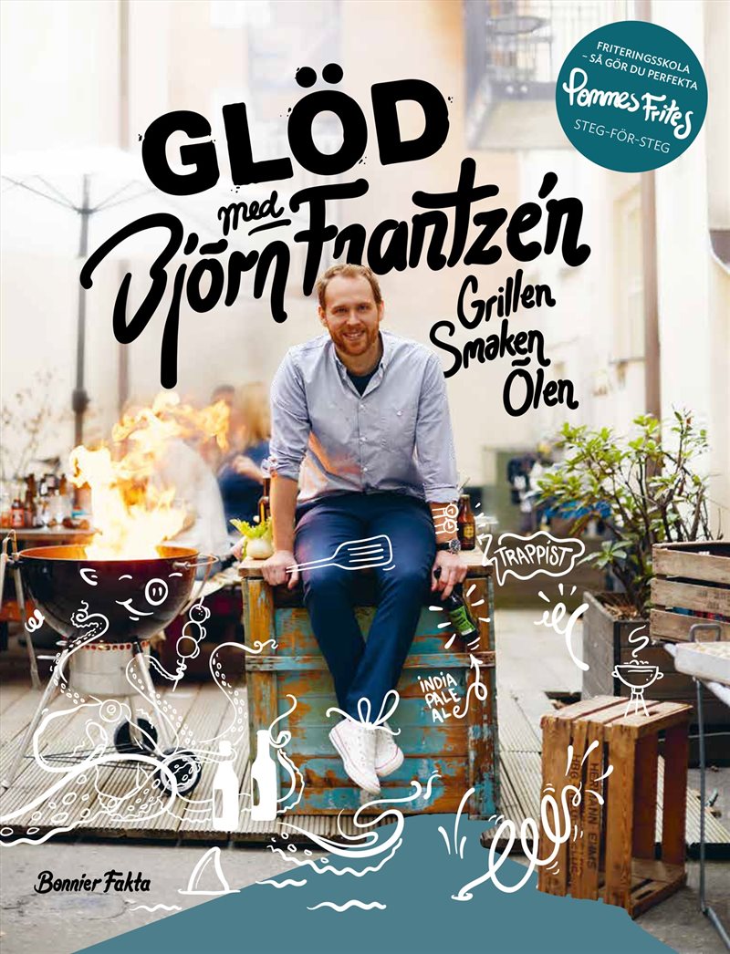 Glöd med Björn Frantzén : grillen, smaken, ölen