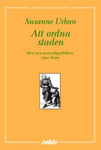 Att ordna staden : den nya storstadspolitiken växer fram