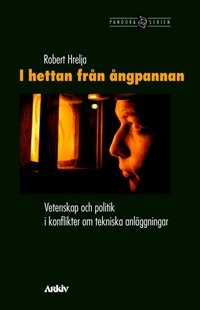 I hettan från ångpannan : vetenskap och politik i konflikter om tekniska anläggningar