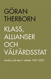 Klass, allianser och välfärdsstat : Analys och teori i arbete 1967-2021