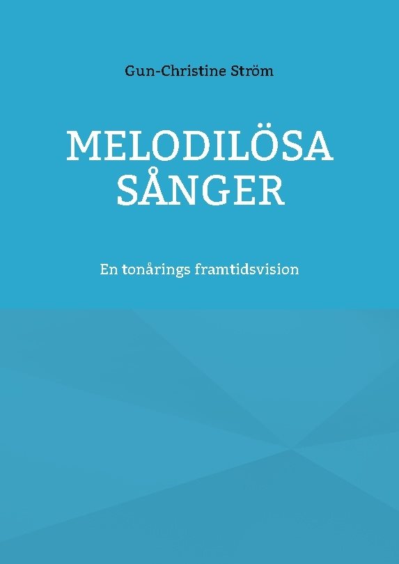 Melodilösa sånger : en diktsamling