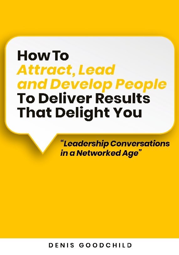 How to attract, lead and develop people to deliver results that delight you