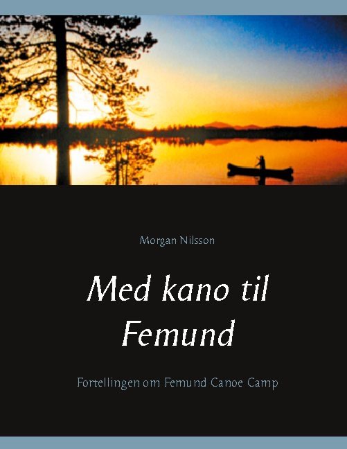 Med kano til Femund : Fortellingen om Femund Canoe Camp