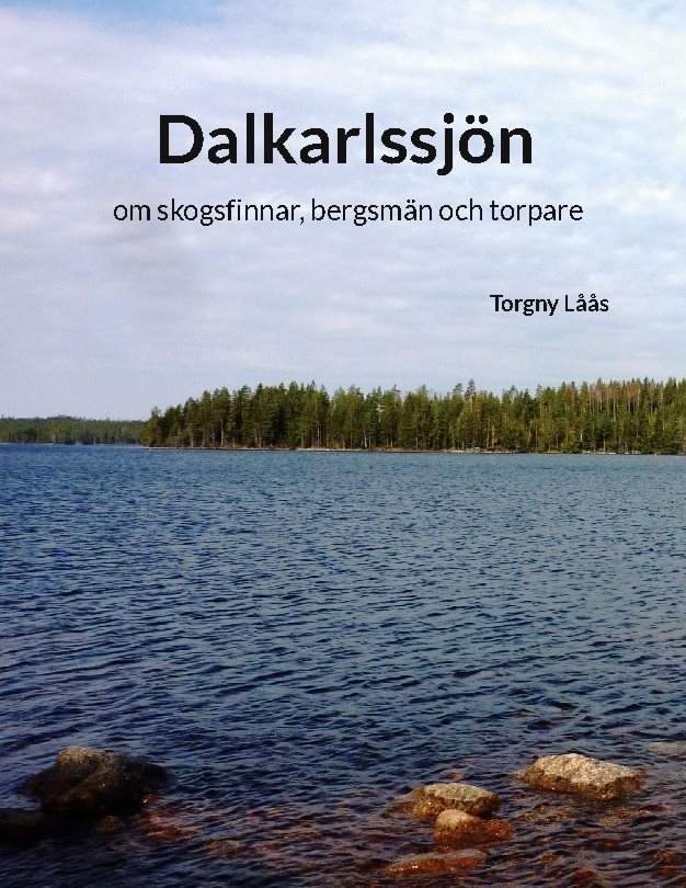 Dalkarlssjön : om skogsfinnar, bergsmän och torpare