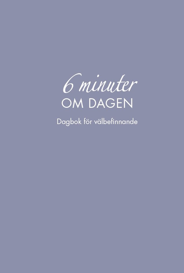 6 minuter om dagen : dagbok för välbefinnande