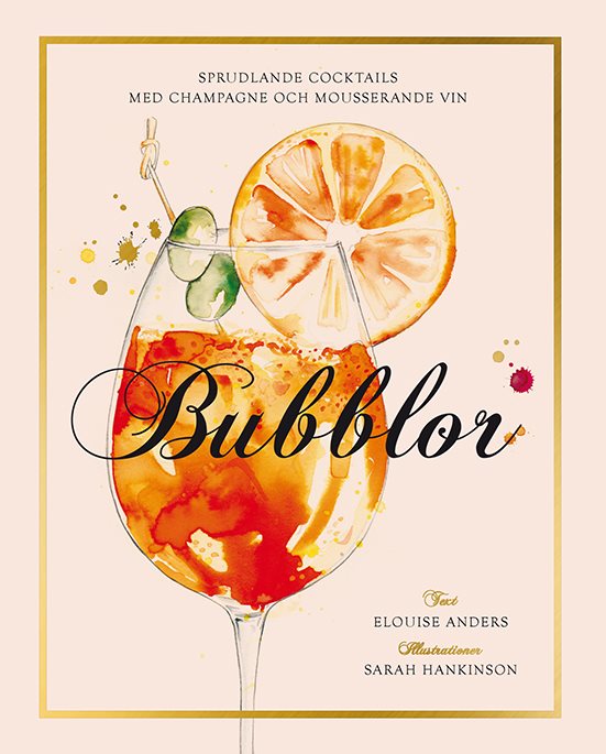 Bubblor : sprudlande cocktails med champagne och mousserande vin