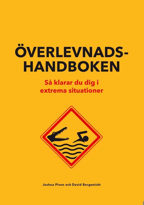 Överlevnadshandboken : så klarar du dig i extrema situationer