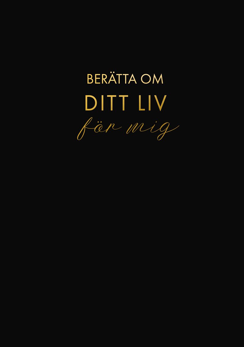 Berätta om ditt liv för mig : en bok att ge bort och få tillbaka (svart)