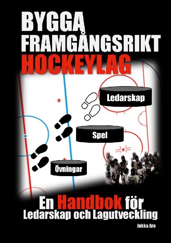 Bygga framgångsrikt hockeylag : en handbok för ledarskap och lagutveckling