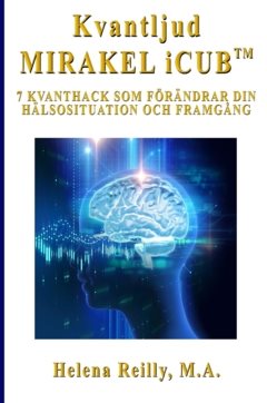 Kvantljud Mirakel iCUB : 7 kvanthack som förändrar din hälsosituation och framgång