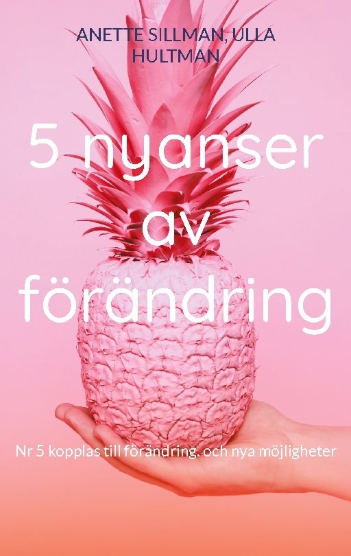 5 nyanser av förändring : nr 5 kopplas till förändring och nya möjligheter