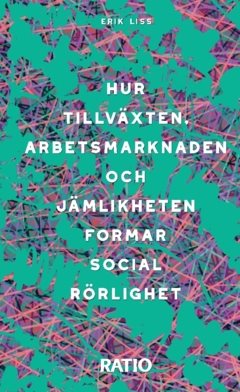 Hur tillväxten, arbetsmarknaden och jämlikheten formar social rörlighet