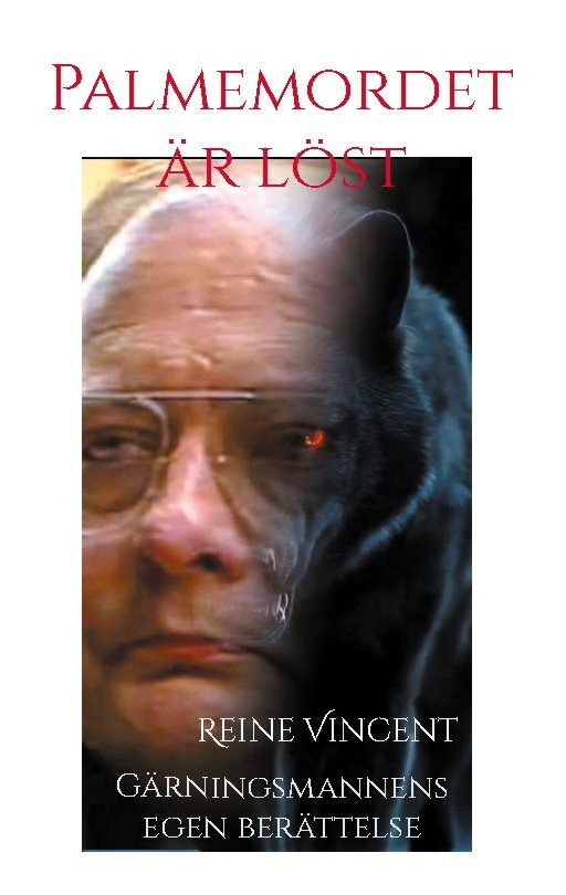 Palmemordet är löst : gärningsmannens egen berättelse