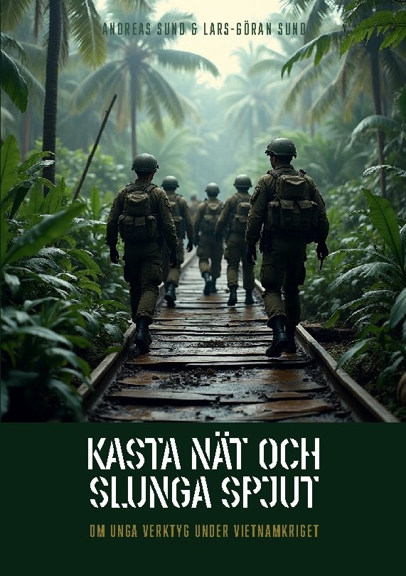 Kasta nät och slunga spjut : Om unga verktyg under Vietnamkriget
