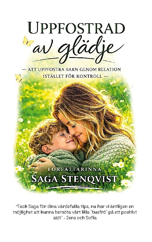 Uppfostrad av glädje : Att uppfostra barn genom relation istället för kontr
