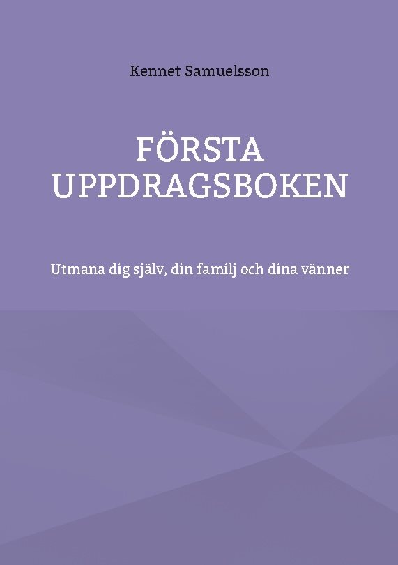 Första Uppdragsboken : Utmana dig själv, din familj och dina vänner
