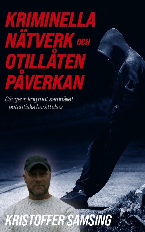 Kriminella Nätverk och Otillåten Påverkan : Gängens krig mot samhället - au